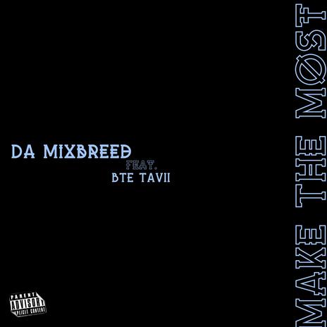 Make The Most ft. B.T.E. Tavii | Boomplay Music