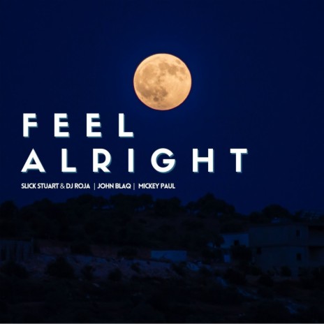 Feel Alright ft. John Blaq & Mickey Paul