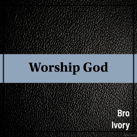 Worship God