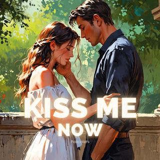 Kiss Me Now lyrics | Boomplay Music