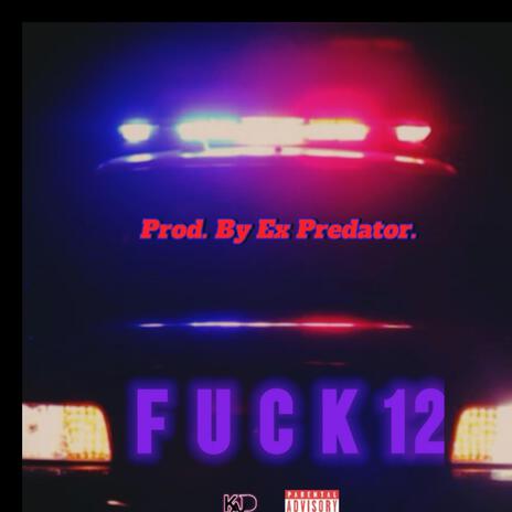 Fuck 12 | Boomplay Music