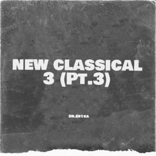 New Classical 3, Pt. 3