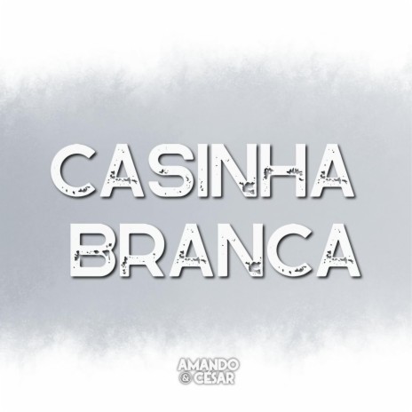 Casinha Branca | Boomplay Music