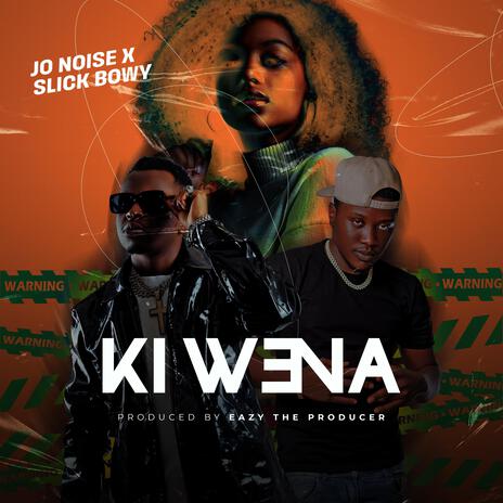 Ki Wena ft. Slick Bowy | Boomplay Music