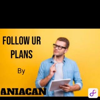 FOLLOW UR PLANS