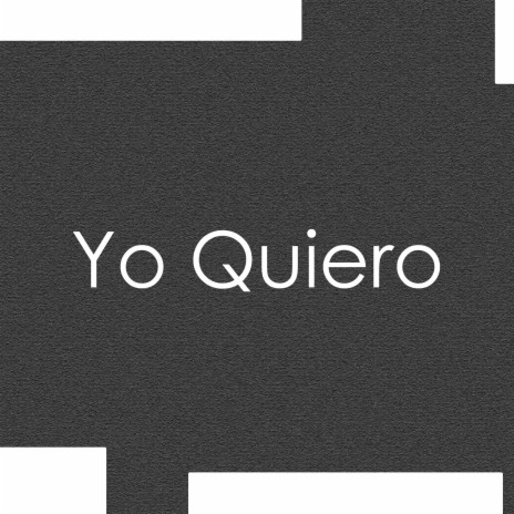 Yo Quiero | Boomplay Music