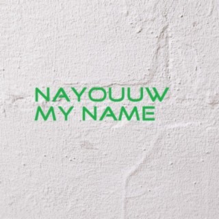 Nayouuw my name