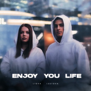 Enjoy You Life