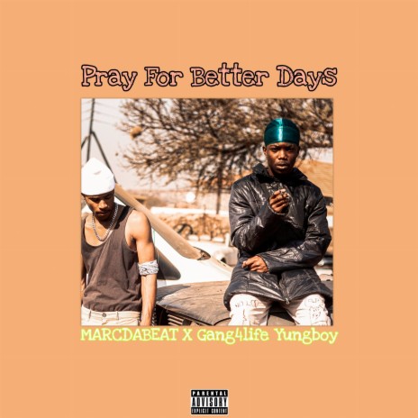 Pray for Better Days ft. Gang4Life Yungboy | Boomplay Music