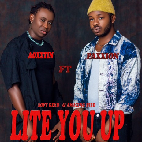 Lite you up ft. Paxxion, Soft keed & Amazing pzid