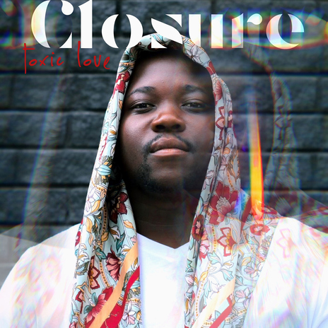 Closure (Toxic Love) (feat. Stixx and Tlholo) | Boomplay Music