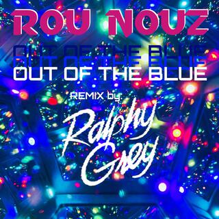 Out of the blue (Ralphy Grey Remix Dance Version) ft. Ralphy Grey lyrics | Boomplay Music