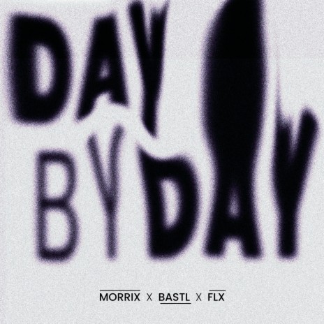 Day By Day ft. BASTL & FLX | Boomplay Music