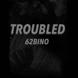 Troubled