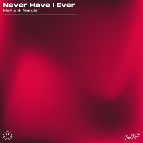 Never Have I Ever ft. Nander | Boomplay Music