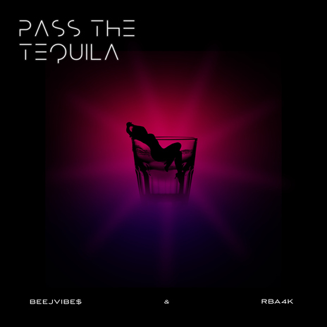 Pass The Tequila (feat. RbA4K) | Boomplay Music