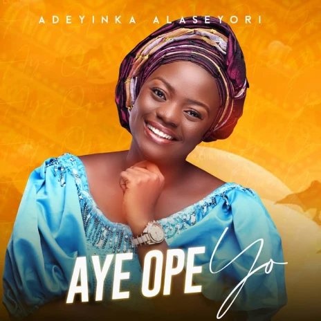 download-adeyinka-alaseyori-album-songs-aye-ope-yo-boomplay-music
