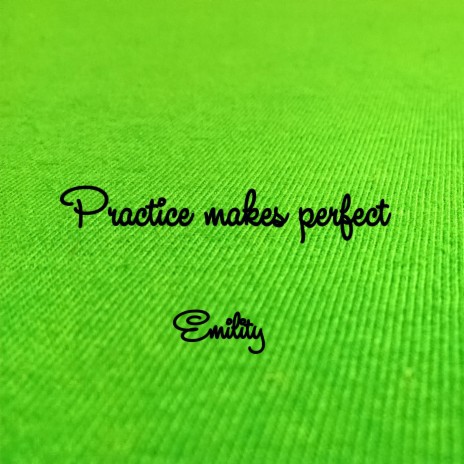 Practice makes perfect | Boomplay Music