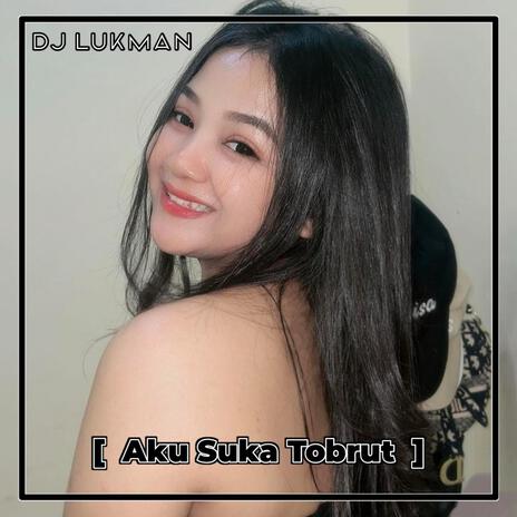 DJ AKU SUKA TOBRUT FULL BASS | Boomplay Music