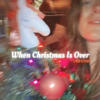 When Christmas Is Over lyrics | Boomplay Music