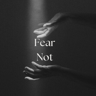 Fear Not