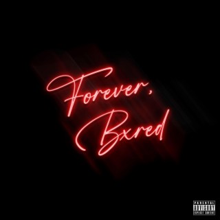 Forever, Bxred