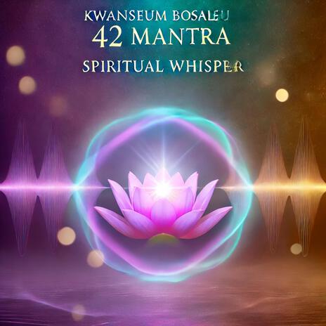 Kwanseum Bosal 42 Mantra: Spiritual Whisper.