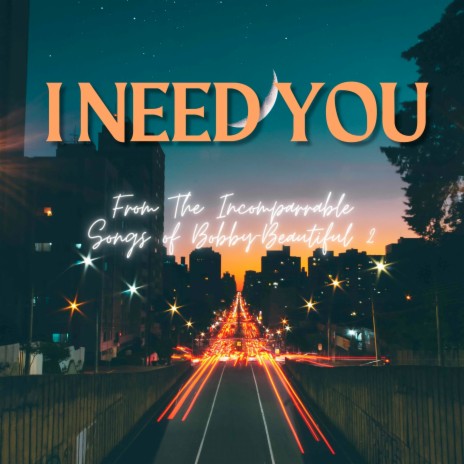 I Need You | Boomplay Music