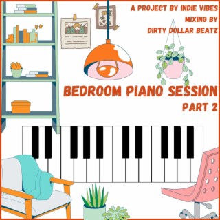 Bedroom Piano Session:, Pt. 2