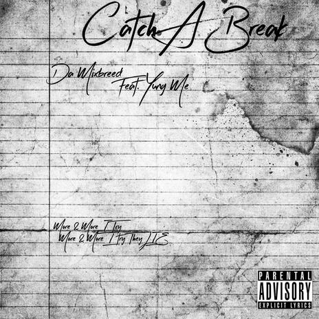 Catch A Break ft. Yung Me | Boomplay Music