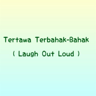 Tertawa Terbahak-Bahak (Laugh Out Loud)