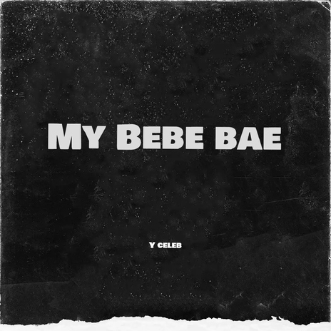 My Bebe Bae (feat. Yo Maps) | Boomplay Music