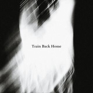 Train Back Home lyrics | Boomplay Music