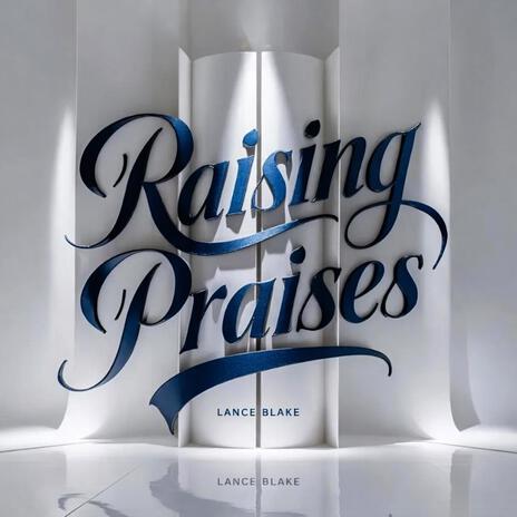 Raising Praises | Boomplay Music