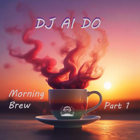 Morning Brew, Pt. 1 | Boomplay Music