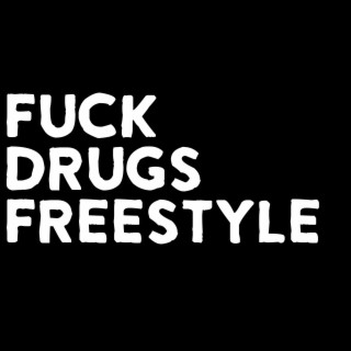 fuck drugs freestyle