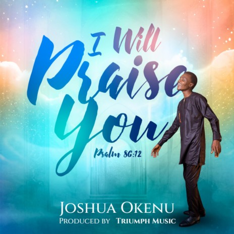 I Will Praise You | Boomplay Music