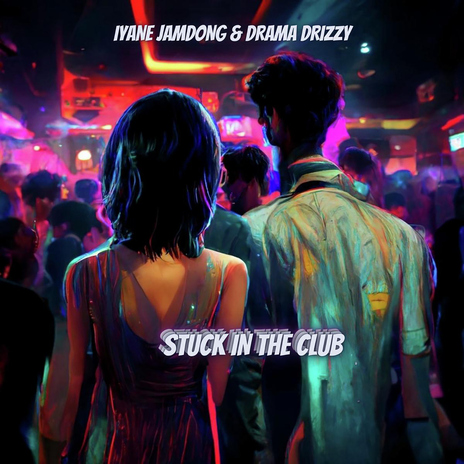 Stuck in the Club ft. Drama Drizzy | Boomplay Music