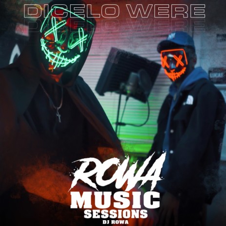 Rowa Music Sessions #16 ft. Dicelo Were | Boomplay Music