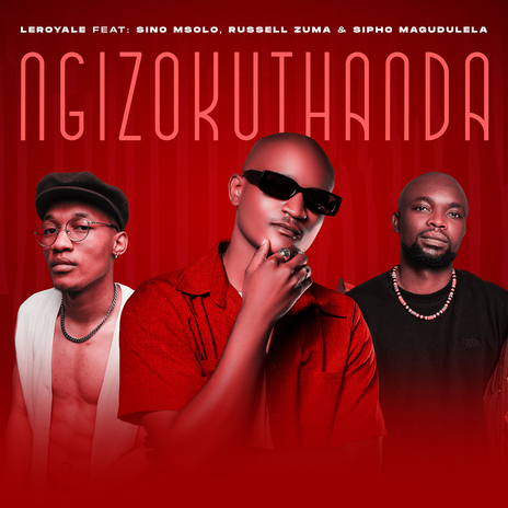 Ngizokuthanda (feat. Sino Msolo, Russell Zuma, Sipho Magudulela) | Boomplay Music