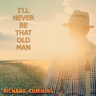 I'll Never Be That Old Man lyrics | Boomplay Music