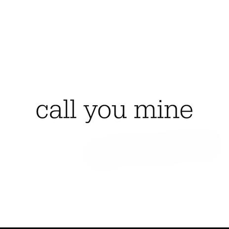 call you mine | Boomplay Music