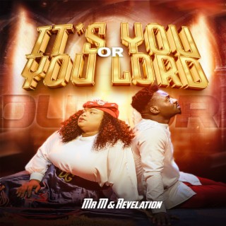 It's You or You Lord lyrics | Boomplay Music