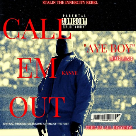 Aye Boy (Call Em Out Kanye) Liar ft. Free Em All | Boomplay Music