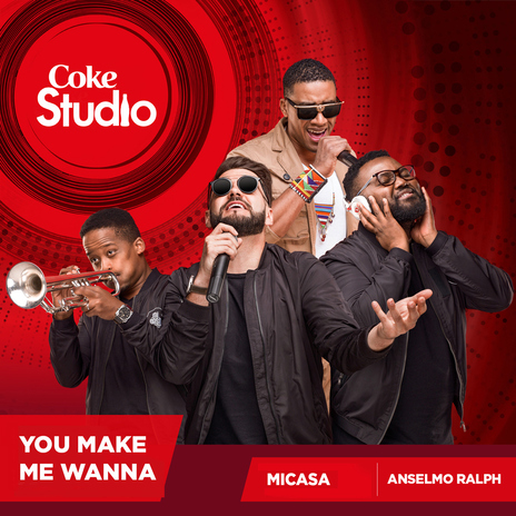 You Make Me Wanna (Coke Studio Africa) ft. Anselmo Ralph | Boomplay Music