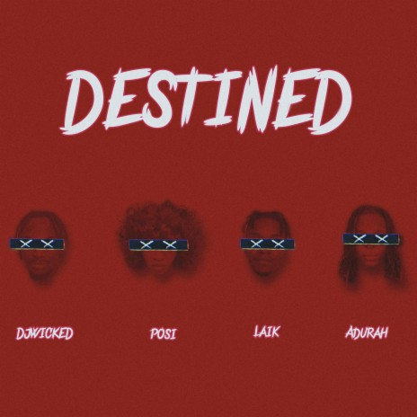 Destined ft. Posi, Laik & Adurah | Boomplay Music