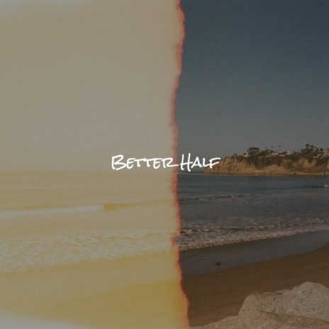 Better Half | Boomplay Music