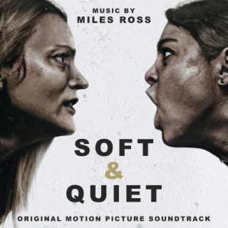 Soft & Quiet (Original Motion Picture Soundtrack)