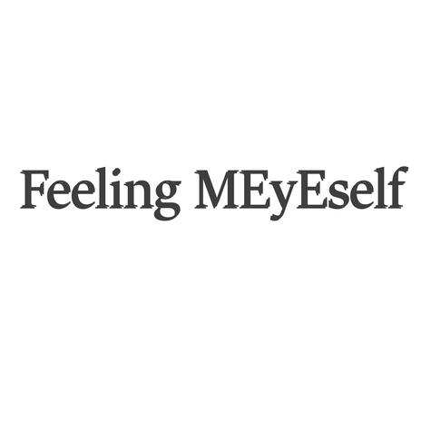 Feeling Meyeself | Boomplay Music