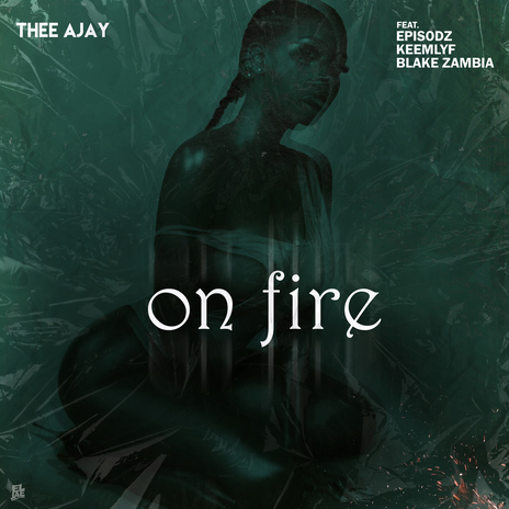 On Fire (feat. Episodz, Keemlyf and Blake Zambia) | Boomplay Music